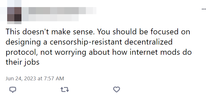 An anonymised user posting: "This doesn't make sense. You should be focused on designing a censorship-resistant decentralized protocol, not worrying about how internet mods do their jobs"